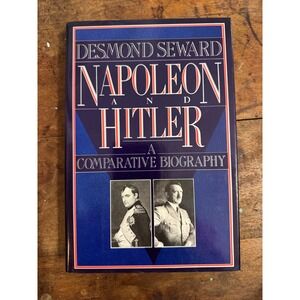 Napoleon and Hitler A Comparative Biography Desmond Seward 1989 First Edition HC